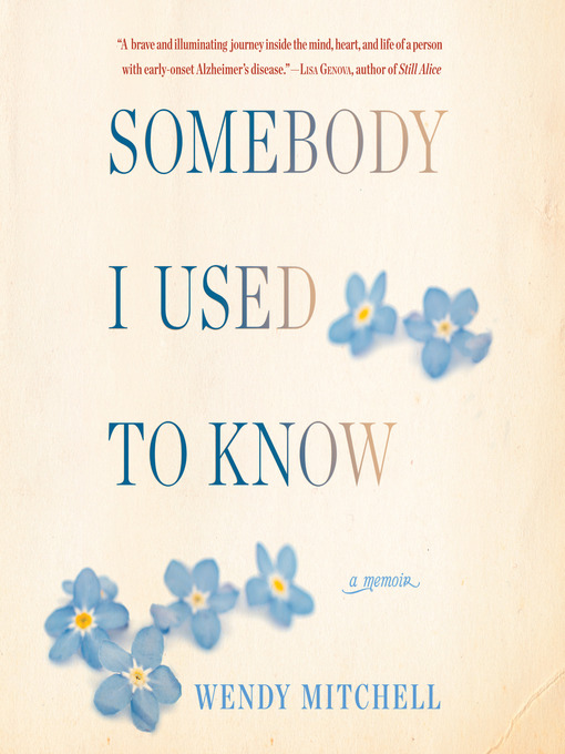 Title details for Somebody I Used to Know by Wendy Mitchell - Available